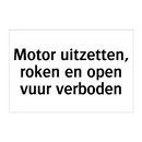 Motor uitzetten, roken en open vuur verboden & Motor uitzetten, roken en open vuur verboden