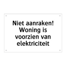 Niet aanraken! Woning is voorzien van elektriciteit