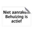 Niet aanraken. Behuizing is actief & Niet aanraken. Behuizing is actief