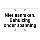Niet aanraken. Behuizing onder spanning & Niet aanraken. Behuizing onder spanning