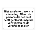 Niet aansluiten. Werk in uitvoering. Alleen de persoon die het bord heeft geplaatst, mag het verwijderen en de verbinding maken