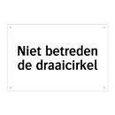 Niet betreden de draaicirkel & Niet betreden de draaicirkel & Niet betreden de draaicirkel