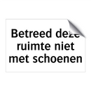 Betreed deze ruimte niet met schoenen & Betreed deze ruimte niet met schoenen