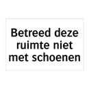 Betreed deze ruimte niet met schoenen & Betreed deze ruimte niet met schoenen