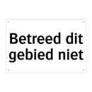 Betreed dit gebied niet & Betreed dit gebied niet & Betreed dit gebied niet