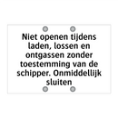 Niet openen tijdens laden, lossen en ontgassen zonder toestemming van de schipper. Onmiddellijk sluiten
