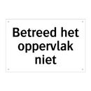 Betreed het oppervlak niet & Betreed het oppervlak niet & Betreed het oppervlak niet