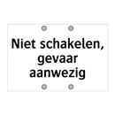 Niet schakelen, gevaar aanwezig & Niet schakelen, gevaar aanwezig & Niet schakelen, gevaar aanwezig