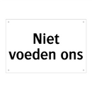 Niet voeden ons & Niet voeden ons & Niet voeden ons & Niet voeden ons & Niet voeden ons