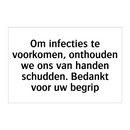Om infecties te voorkomen, onthouden we ons van handen schudden. Bedankt voor uw begrip