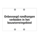 Onbevoegd rondhangen verboden in het bouwterreingebied