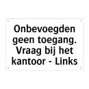Onbevoegden geen toegang. Vraag bij het kantoor - Links
