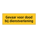 Gevaar voor dood bij dienstverlening & Gevaar voor dood bij dienstverlening