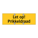 Let op! Prikkeldraad & Let op! Prikkeldraad & Let op! Prikkeldraad