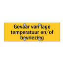 Gevaar van lage temperatuur en/of bevriezing & Gevaar van lage temperatuur en/of bevriezing