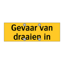 Gevaar van draaien in & Gevaar van draaien in & Gevaar van draaien in