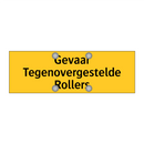 Gevaar Tegenovergestelde Rollers & Gevaar Tegenovergestelde Rollers