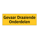 Gevaar Draaiende Onderdelen & Gevaar Draaiende Onderdelen & Gevaar Draaiende Onderdelen