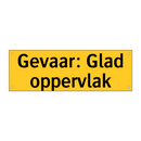 Gevaar: Glad oppervlak & Gevaar: Glad oppervlak & Gevaar: Glad oppervlak & Gevaar: Glad oppervlak