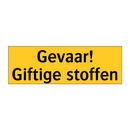 Gevaar! Giftige stoffen & Gevaar! Giftige stoffen & Gevaar! Giftige stoffen