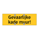 Gevaarlijke kade muur! & Gevaarlijke kade muur! & Gevaarlijke kade muur!