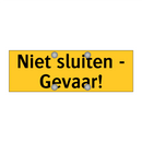 Niet sluiten - Gevaar! & Niet sluiten - Gevaar! & Niet sluiten - Gevaar!