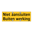 Niet aansluiten Buiten werking & Niet aansluiten Buiten werking & Niet aansluiten Buiten werking