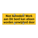 Niet betreden! Werk aan Dit bord kan alleen worden /.../