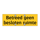 Betreed geen besloten ruimte & Betreed geen besloten ruimte & Betreed geen besloten ruimte