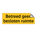 Betreed geen besloten ruimte & Betreed geen besloten ruimte & Betreed geen besloten ruimte