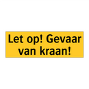 Let op! Gevaar van kraan! & Let op! Gevaar van kraan! & Let op! Gevaar van kraan!