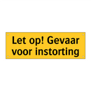 Let op! Gevaar voor instorting & Let op! Gevaar voor instorting & Let op! Gevaar voor instorting