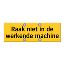 Raak niet in de werkende machine & Raak niet in de werkende machine