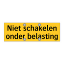 Niet schakelen onder belasting & Niet schakelen onder belasting & Niet schakelen onder belasting