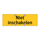 Niet inschakelen & Niet inschakelen & Niet inschakelen