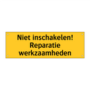 Niet inschakelen! Reparatie werkzaamheden & Niet inschakelen! Reparatie werkzaamheden