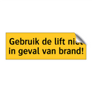 Gebruik de lift niet in geval van brand! & Gebruik de lift niet in geval van brand!