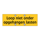 Loop niet onder opgehangen lasten & Loop niet onder opgehangen lasten