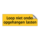 Loop niet onder opgehangen lasten & Loop niet onder opgehangen lasten