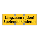 Langzaam rijden! Spelende kinderen & Langzaam rijden! Spelende kinderen
