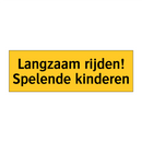 Langzaam rijden! Spelende kinderen & Langzaam rijden! Spelende kinderen