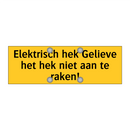 Elektrisch hek Gelieve het hek niet aan te raken!