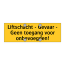 Liftschacht - Gevaar - Geen toegang voor onbevoegden!