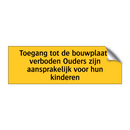 Toegang tot de bouwplaats verboden Ouders zijn /.../