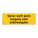 Epoxy werk geen toegang voor onbevoegden & Epoxy werk geen toegang voor onbevoegden
