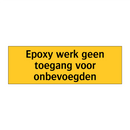 Epoxy werk geen toegang voor onbevoegden & Epoxy werk geen toegang voor onbevoegden