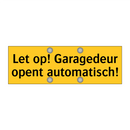 Let op! Garagedeur opent automatisch! & Let op! Garagedeur opent automatisch!
