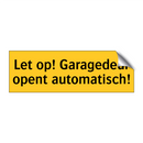 Let op! Garagedeur opent automatisch! & Let op! Garagedeur opent automatisch!