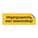 Uitgangsopening voor laserstraling! & Uitgangsopening voor laserstraling!