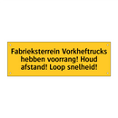 Fabrieksterrein Vorkheftrucks hebben voorrang! Houd /.../